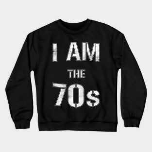 I Am The 70s Crewneck Sweatshirt